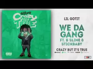 Lil Gotit - We da Gang Ft. B Slime & StickBaby